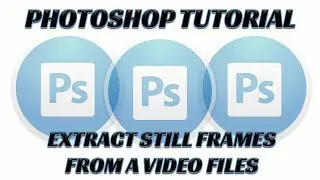 Photoshop Tutorial: Extract Still Frames from Video File