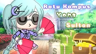 Ratu Kampus Yg Sultan😎🤑 | Gacha Life Indonesia | GLMM Indonesia | Mini movie