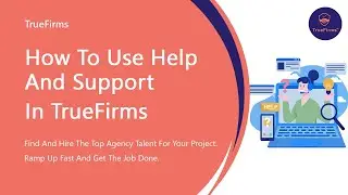 How to use help and support in Truefirms | IT Staff Augmentation Company | May 2023