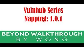 Cyber Security | Ethical Hacking |  Pentesting Lab | Vulnhub |  Walkthrough |  Napping 1.0.1