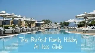 Our Family Holiday To Ikos Olivia, Greece