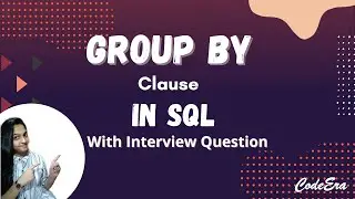 Use Of GROUP BY Clause In SQL | Interview Questions | Examples