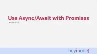 Use JavaScript's Async/Await with Promises