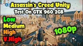 Assassin's Creed Unity GTX 960  2GB - Xeon E3 1230 V2 CPU  - 8Gb Ram | Benchmark.