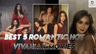Best 5 Vivamax / Filipino Romantic Hot Movies | Part 1 | Vivamax | Filipino | VK MoviesToWatch