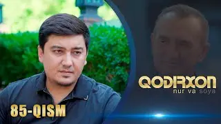 Qodirxon (nur va soya) | Қодирхон (нур ва соя) (85-QISM)