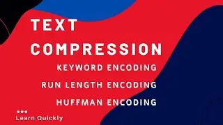 Text Compression Techniques | Keyword Encoding| |Run length Encoding| |Huffman Encoding|