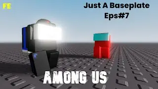 Just A Baseplate Script Showcase Eps#7 : Fe Among Us