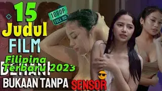 📶 Makin Kesini Film Filipina Makin Hot Tanpa Sensor ❗ Deretan Rekomendasi 15 Judul Film Terbaru 2023