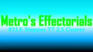 [REQUESTED] Metro's Effectorials 