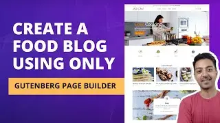 How to create a Food Blog with Gutenberg Editor - building a food blog using Gutenberg plugin