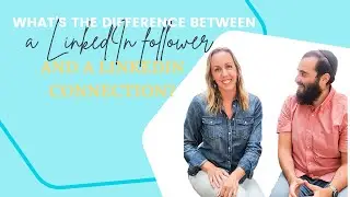 What's the difference between a LinkedIn Follower and a LinkedIn Connection