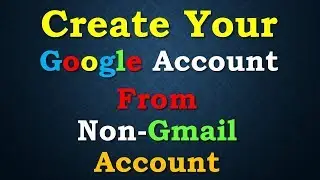 Create Google Account from Non Gmail ID | Using Your Website Email ID