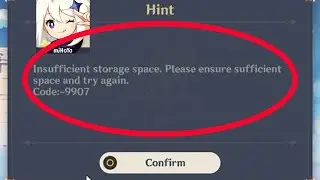 Genshin Impact insufficient storage space. Please ensure sufficient space Code:-9907 problem Solved
