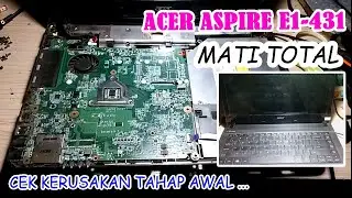 Cara mengecek kerusakan laptop Acer Aspire E1 431 Mati total Tahap Awal