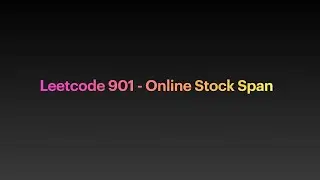 Leetcode 901 - Online Stock Span