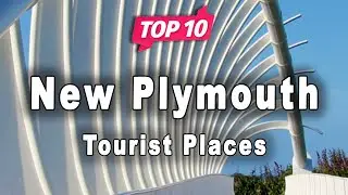 Top 10 Places to Visit in New Plymouth, North Island | New Zealand - English