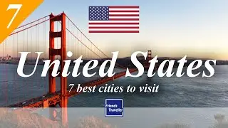 7 best cities to visit in the United states