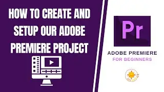 How to create and setup our Adobe Premiere Project