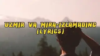 UZmir va Mira - Izlamading Lyrics