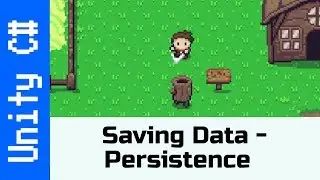 Saving Data - Persistence: Make a game like Zelda using Unity and C#