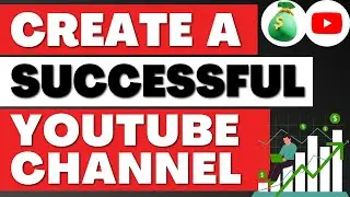 How To Create a YouTube Channel - Grow YouTube Subscribers and Increase YouTube Views