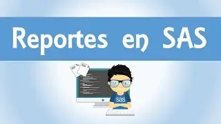 SAS Programación - Creando Reportes usando Proc Report