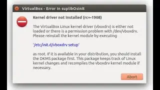 Kernel driver not installed (rc=-1908)The VirtualBox Linux kernel driver is either not loaded |Fixed