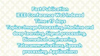 IEEE conference / 17 days for IEEE conference proceedings and web of science (wos) acceptance