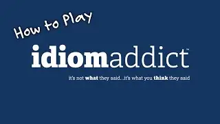 How to Play Idiom Addict!