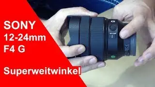 Sony FE 12-24mm F4 G - Perfektes Superweitwinkel? (Deutsch)