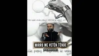 Mirru me vetën tënde - Hoxhë Qëndrim Jashari
