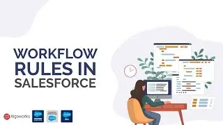 Ep 39 - How To Create Workflow Rules In Salesforce | Salesforce Workflow Rules | LSS By Algoworks