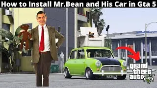 How to Install Mr. Bean and His Car in Gta 5 | Add-on Method | Gta 5 Pakistan Mod