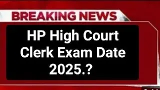 HP High Court Clerk Exam Date 2025 /Check Exam Date