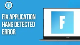How To Fix Application Hang Detected Error In Fortnite