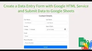 Create a Data Entry Form: Google HTML Service and Google Sheets