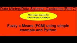 48. Fuzzy C Means (FCM) using simple example and Python