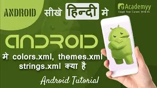 Android Tutorial : Understanding and Using colors xml, themes xml and strings xml | e-Academyy (#08)