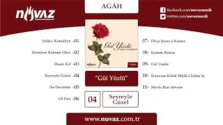 Agâh - Seyreyle Güzel