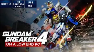 GUNDAM BREAKER 4 on Low End PC | NO Graphics Card | i3