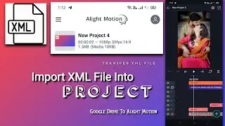 How  to convert XML file // Google Drive to Alight Motion// _iam–vk