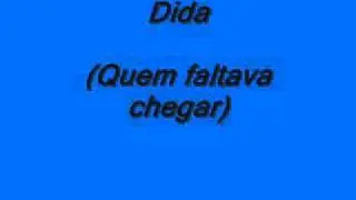 Dida  ( Quem Faltava Chegar )