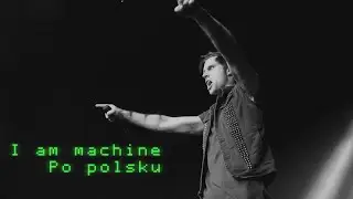 Three Days Grace - I Am Machine [Polski Tekst]