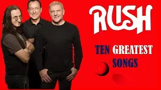 Rush: The Ten Greatest Songs