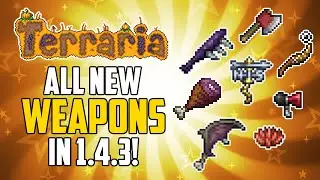 Terraria 1.4.3 ALL NEW WEAPONS Guide!
