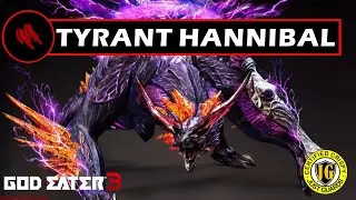 Tyrant Hannibal Rematch - God Eater 3