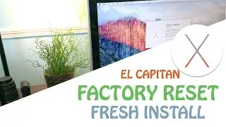 Mac : Factory reset / Fresh install ( OS X El Capitan )