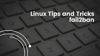 Linux Tech Tips and Tricks  - fail2ban