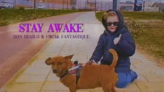 Don Diablo & Freak Fantastique - Stay Awake | Official Music Video